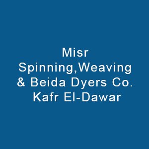 Misr Spinning, Weaving & Beida Dyers Co. Kafr El Dawar